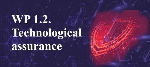 WP 1.2. Technological assurance